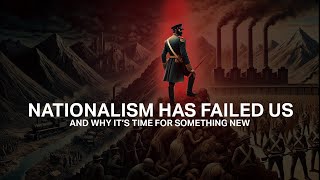 Nationalism Has Failed Us It’s Time for Something New news [upl. by Nwotna]