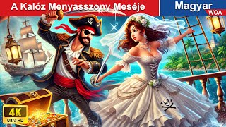 A Kalóz Menyasszony Meséje ⚔👸 Magyar Tündérmesék 💫 WOA Fairy Tales [upl. by Devonne634]