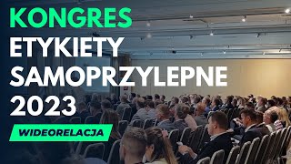 Kongres quotEtykiety samoprzylepne  najnowsze technologiequot 2023  wideorelacja [upl. by Mariejeanne]