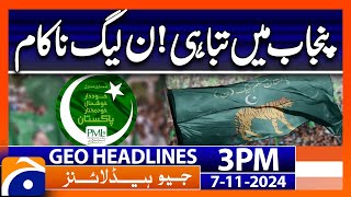 PMLN in Big Trouble  Maryam Nawaz Govt  Geo News 3 PM Headlines 7 Nov 2024 [upl. by Armilla]