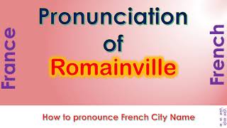 Romainville How to pronounce Romainville Seine Saint Denis ├Äle de France in French accent [upl. by Naleag]