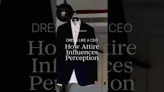 Dress Like a CEO How Attire Influences Perception amp Builds Reputation [upl. by Neilla]