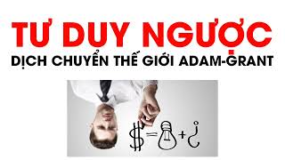 Sách nói  Tác phẩm Tư Duy Ngược Dịch Chuyển Thế Giới  Adam Grant [upl. by Mureil]