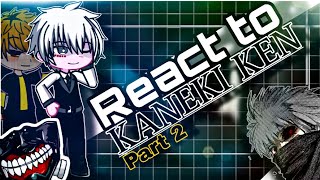 Past Anteiku react to Kaneki Ken  Pt 2  Tokyo Ghoul [upl. by Winton]