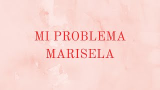 Mi Problema Letra Marisela [upl. by Aralk]