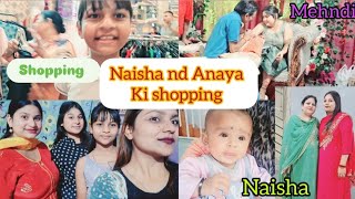 Naisha nd Anaya ki shopping done  Aj the mehndi Episode127 [upl. by Karine89]