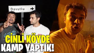 CİNLİ KÖYDE KAMP YAPTIK  DAVUTLU KÖYÜ [upl. by Jolynn]