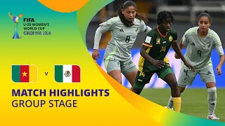 Cameroon v Mexico  FIFA U20 Womens World Cup Colombia 2024  Match Highlights [upl. by Don562]