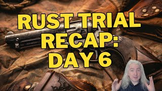 Rust Trial Recap Day 6 [upl. by Ashil]