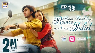 Burns Road Kay Romeo Juliet  EP 13 Eng Sub Iqra Aziz  Hamza Sohail  1 April 2024  ARY Digital [upl. by Leummas]