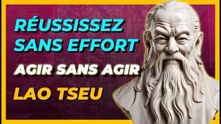 Wu Wei La Philosophie de Lao Tseu pour Réussir sans Effort  Taoïsme Pratique [upl. by Ardnuhs]