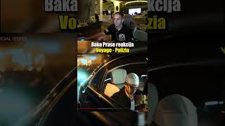 BAKA PRASE REAKCIJA NA VOYAGEPolizia bakaprase [upl. by Assyn]