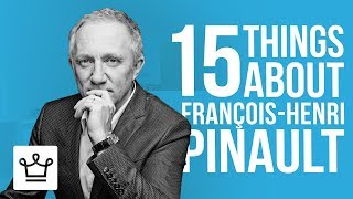 15 Things You Didn’t Know About François Henri Pinault [upl. by Adnilreh408]