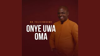 Onye Uwa Oma [upl. by Tutto]