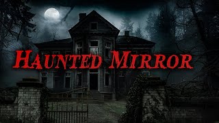 The Haunted Mirror Scary Tales  Horror Story [upl. by Socha]