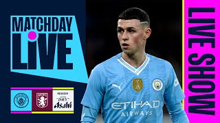 MATCHDAY LIVE Manchester City v Aston Villa  Premier League [upl. by Brighton]