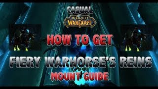 Fiery Warhorses Reins HOW TO GET IT  Mount Guide  CASUAL WoW [upl. by Anael394]