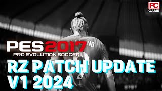 PES 2017 PATCH 2024  RZ PATCH UPDATE V1 [upl. by Britt]