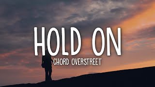 Chord Overstreet  Hold On Lyrics [upl. by Devehcoy]