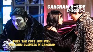 Gangnam BSide  When The Cops Join With The Drug Business In Gangnam  Ep 12 Full Recap in English [upl. by Yorztif]