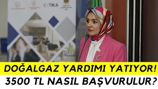 DOĞALGAZ YARDIMI YATIYOR 3500 TL Doğalgaz Tüketim Desteği Başvurusu Nasıl Yapılır [upl. by Biebel]