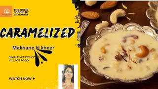 quotमखाने की कैरामलाइज खीर caramelized fauxnuts Makhana kheer pudding quot fusion dessert [upl. by Esther]