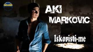 Andrija Markovic Aki  Iskoristi me  Audio 2013 HD [upl. by Bren893]