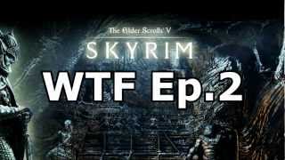 Skyrim  WTF Ep 2  Glitches and funny moments [upl. by Jamill635]