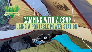 Camping with a CPAP Using a Portable Power Station [upl. by Teillo740]