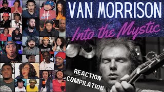 REACTION COMPILATION  Van Morrison  Into the Mystic  FIRST TIME HEARING Montage [upl. by Suissac]