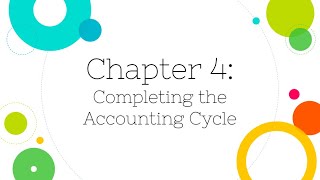 Financial Accounting Chapter 4 Completing the Accounting Cycle [upl. by Corri]