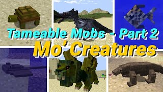 Taming All Tameable Mobs in Mo Creatures PART 2  Minecraft Mod Showcase  Minecraft 1122 [upl. by Inna939]