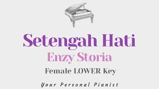 Setengah Hati  Enzy Storia Female LOWER Key Karaoke  Piano Instrumental Cover with Lyrics [upl. by Avert]