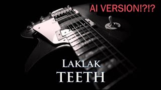 LakLak by the Teeth  AI Version [upl. by Nnomae]