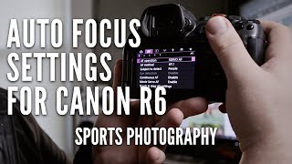 Master Your Autofocus Settings On The Canon R6 [upl. by Rockwood560]