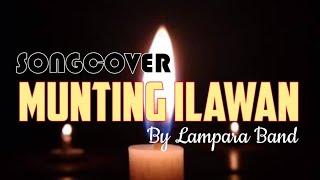 MUNTING ILAWAN COVER BY LAMPARA BAND with lyrics [upl. by Messere949]