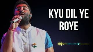 Kyu Dil Ye Roye  Arijit singh  new song 2024 [upl. by Leahcimrej]