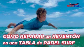 COMO REPARAR UN REVENTÓN EN UNA TABLA DE PADEL SURF [upl. by Anadal]