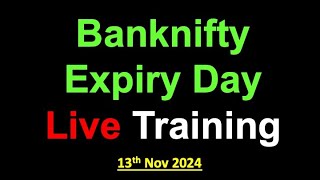 Banknifty Expiry Day Live Market Training  13th Nov 2024  Educational Purposes only [upl. by Ennailuj]