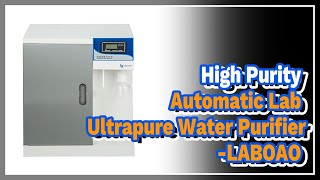 High Purity Automatic Lab Ultrapure Water Purifier  LABOAO [upl. by Anirahs]