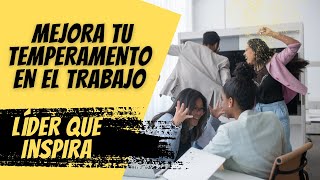 MEJORA TU TEMPERAMENTO EN EL TRABAJO [upl. by Ccasi]