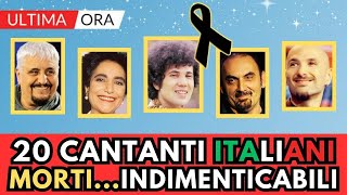 20 CANTANTI Italiani MORTI indimenticabili ricordi [upl. by Lednyc177]