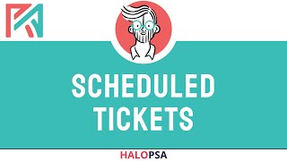 HaloPSA  Scheduled Tickets [upl. by Niajneb558]