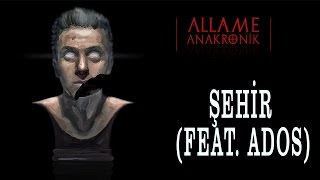 Allame  Şehir feat Ados Official Audio [upl. by Eelan140]