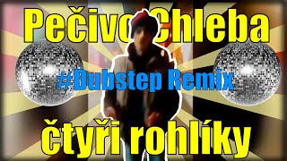 Pečivo Chleba Čtyři Rohlíky  Dubstep REMIX [upl. by Goff618]