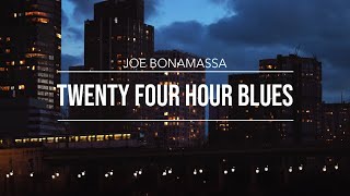 Joe Bonamassa  quotTwentyFour Hour Bluesquot  Official Music Video [upl. by Elynad166]