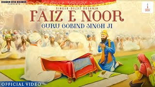 Faiz E Noor  Guru Gobind Singh Ji  Shabad by Diljit Dosanjh  Dharam Seva Records [upl. by Ttenaej182]