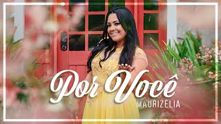 Maurizélia  Por Você Clipe Oficial [upl. by Ardnusal]