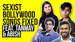 Bollywood Sexist Songs Fixed Feat Tanmay Bhat amp Abish Mathew [upl. by Calvinna]