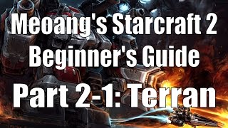 Meoangs Starcraft 2 Beginners Guide  Part 21 Terran [upl. by Adnac]